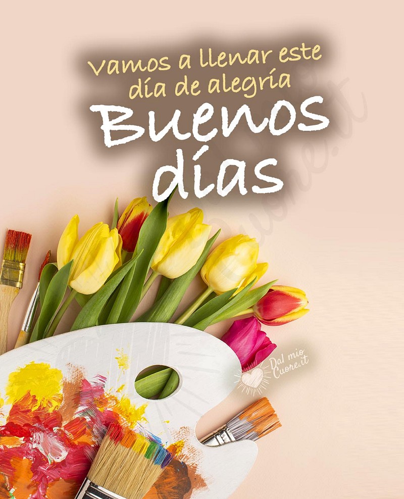 Vamos a llenar este día de alegría! Buenos días