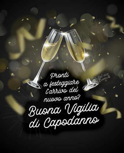 Pronti a festeggiare l’arrivo del nuovo anno? Buona Vigilia di Capodanno