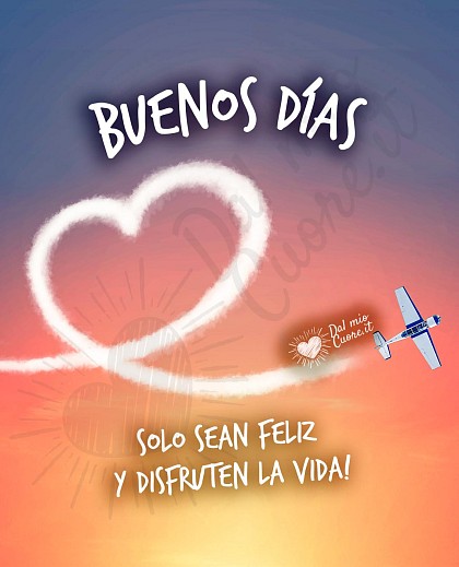 Buenos días! Solo sean feliz y disfruten la vida!