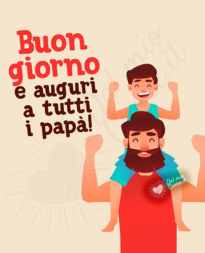 Buon giorno e auguri a tutti i papà!
