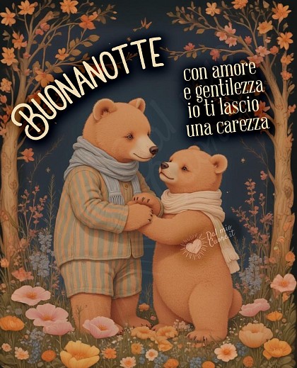 Buonanotte... con amore e gentilezza io ti lascio una carezza
