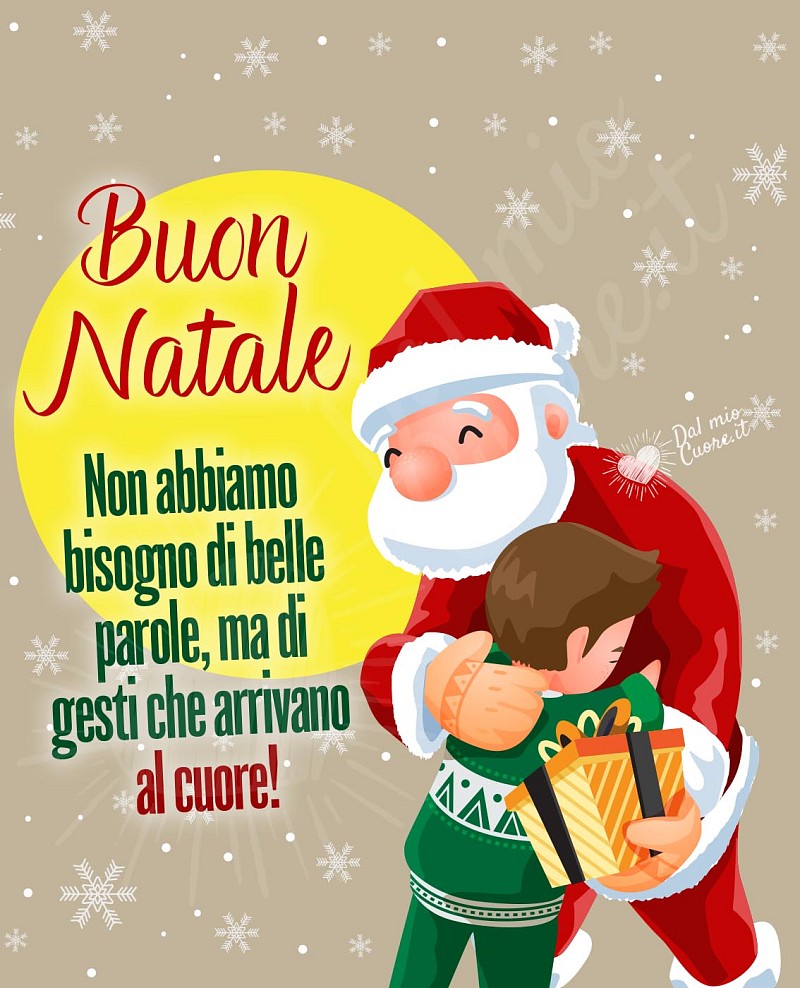 Frasi di Buon Natale. Non abbiamo bisogno di belle parole, ma di gesti che arrivano al cuore!