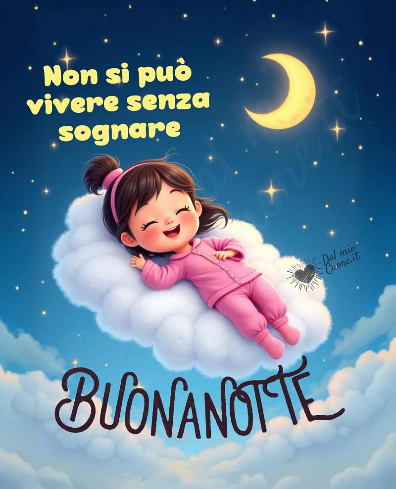 Non si può vivere senza sognare... Buonanotte