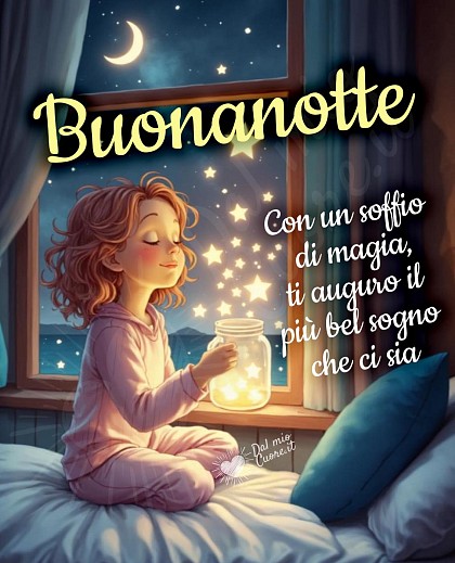 Buonanotte. Con un soffio di magia, ti auguro il più bel sogno che ci sia