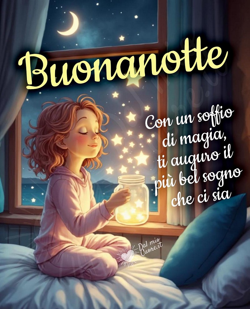 Buonanotte. Con un soffio di magia, ti auguro il più bel sogno che ci sia