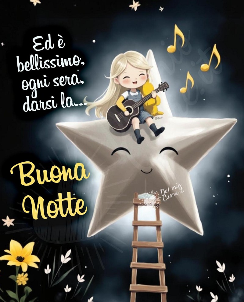 Ed è bellissimo, ogni sera, darsi la... buonanotte