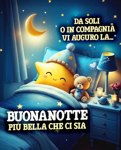 Da soli o in compagnia vi auguro la buonanotte più bella che ci sia