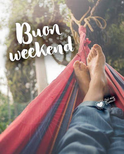 Buon weekend in relax