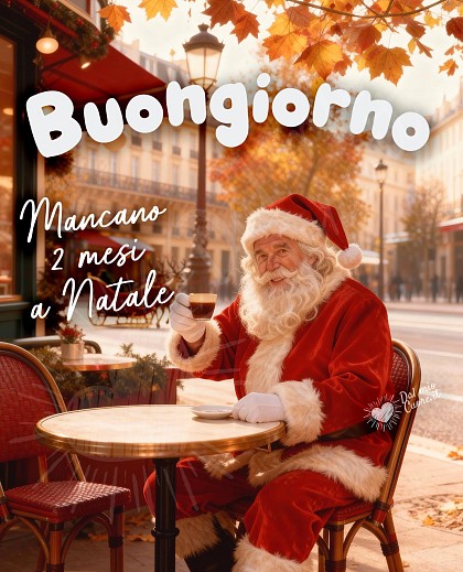 Buongiorno. Mancano 2 mesi a Natale